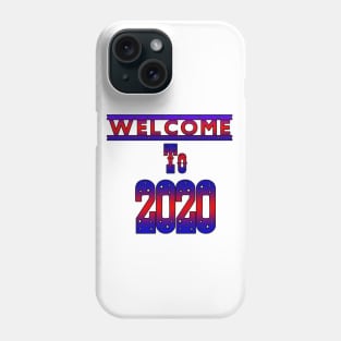 welcome to 2020 Phone Case