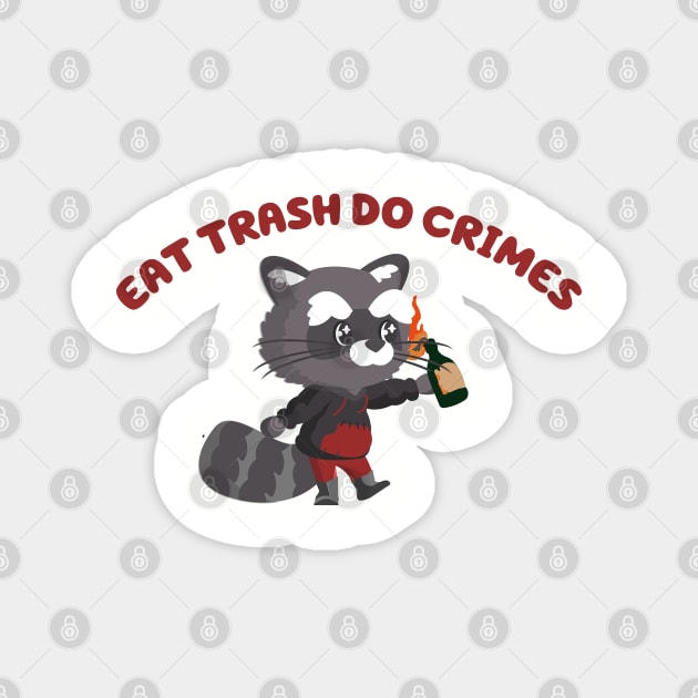 EAT TRASH DO CRIMES Magnet by remerasnerds