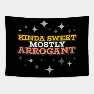 Kinda Sweet Mostly Arrogant Tapestry