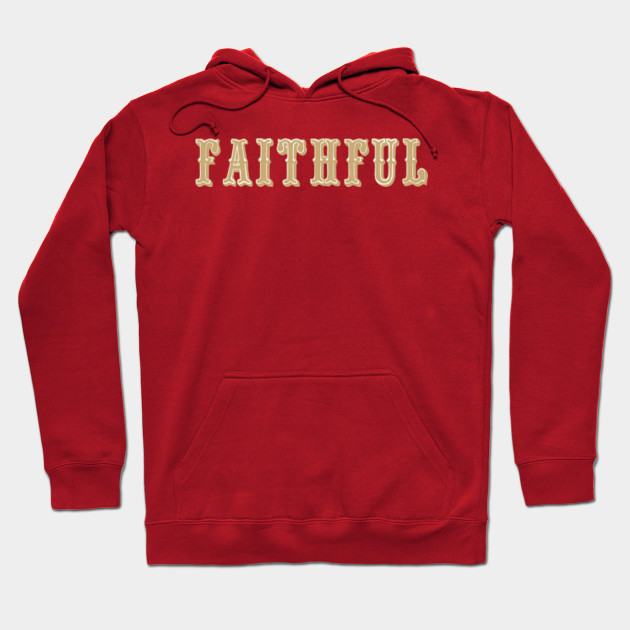 Faithful 49ers Hoodie Teepublic