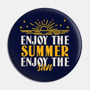 Enjoy The Summer Enjoy The Sun Pin