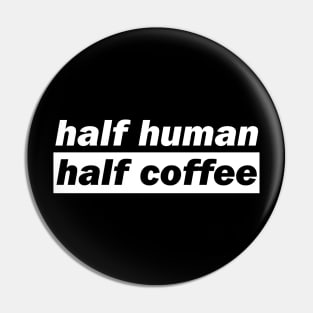 Half Human Half Coffee Pin