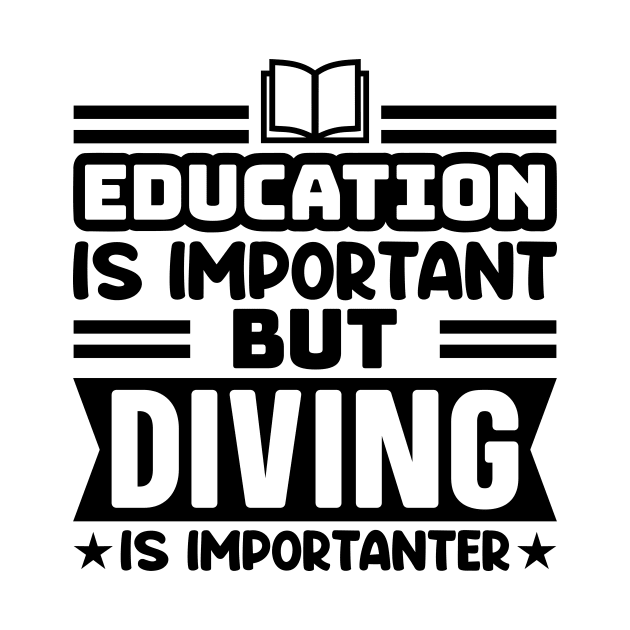 Education is important, but diving is importanter by colorsplash