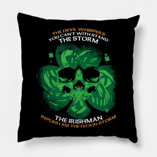 The Devil whispers you can't with stand the storm. The Irishman replies I am the feckin storm Pillow