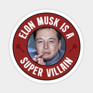 Elon Musk Is A Super Villain - Anti Billionaire Magnet