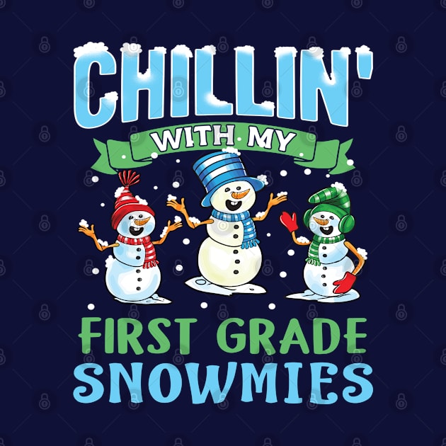 Chillin With My First Grade Snowmies School Teacher by E