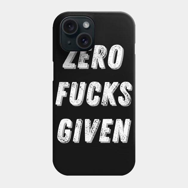 ZERO FUCKS GIVEN - Sarcastic Quote Phone Case by T-Shirt Dealer