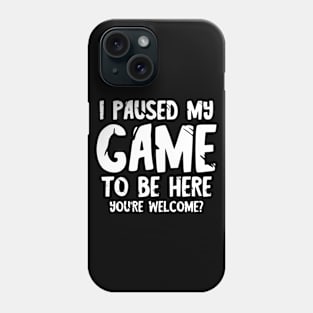 I paused my game to be here Phone Case