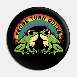 Frogs Turn Queer Pin