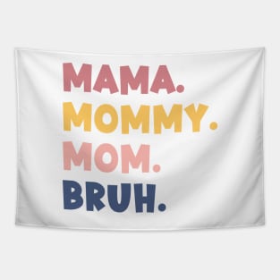 Mama Mommy Mom Bruh Tapestry