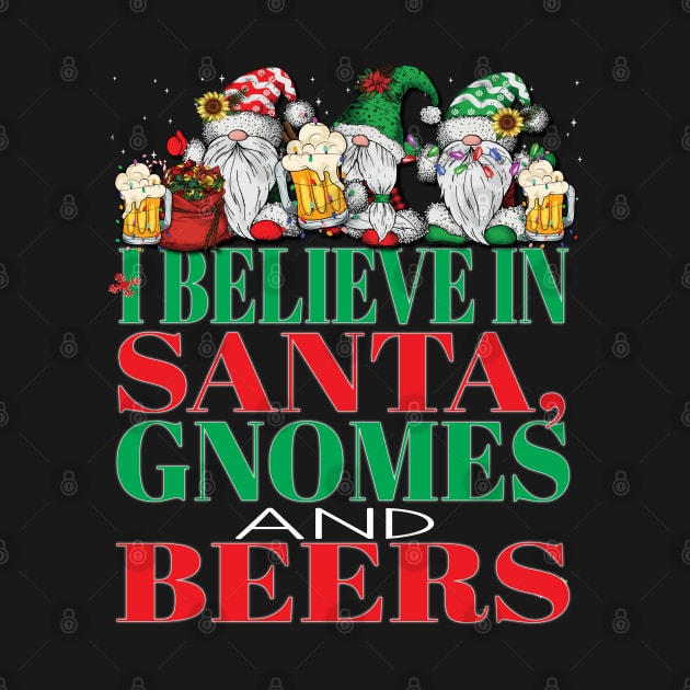 Holiday Designs Funny I Believe in Santa Gnomes and Beers Christmas Xmas by Envision Styles