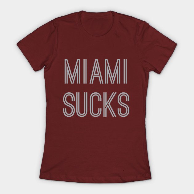 Miami Sucks (Silver Text) - Miami Sucks - T-Shirt