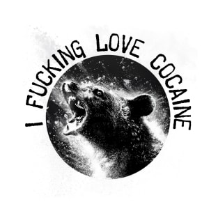 Cocaine Bear | I fucking love Cocaine T-Shirt