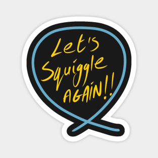 Let’s squiggle again (Squiggle collection 2020) Magnet