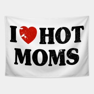 I Love Hot Moms Tapestry