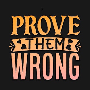 Prove Them Wrong T-Shirt