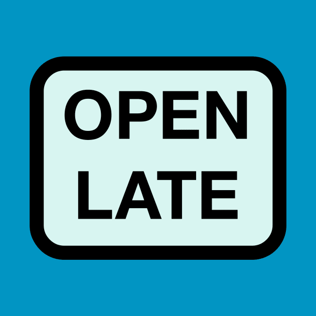 Open Late by LefTEE Designs