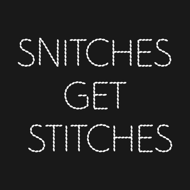 Snitches Get Stitches by vladocar