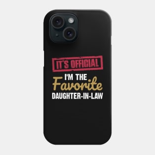 It's official I'm the favorite daughter in law | Family gift Phone Case