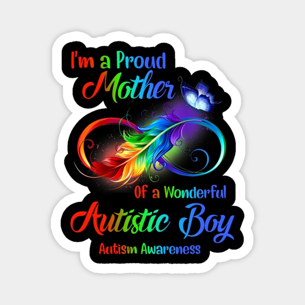 I’m A Proud Mother Of A Wonderful Autistic Boy Magnet by Benko Clarence