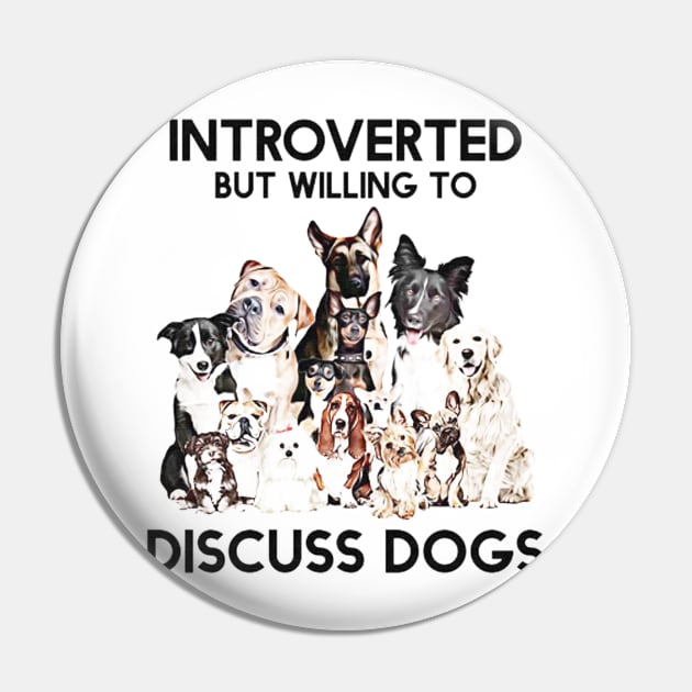 Introverted But Willing To Discuss Dogs Funny Gift Pin by Dianeursusla Clothes