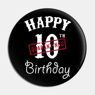 Happy 10th Quarantined Birthday Pin