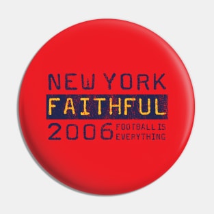 Football Is Everything - New York Red Bulls Faithful Pin