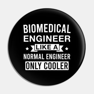 Biomedical Engineer Like a Normal Engineer only Cooler Pin