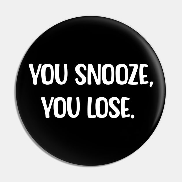 YOU SNOOZE,YOU LOSE Pin by Movielovermax