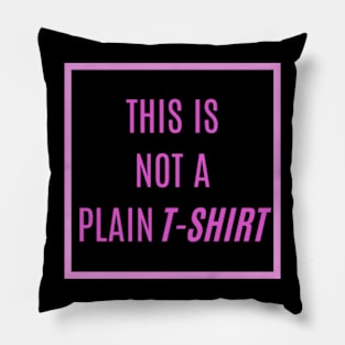 A Royal Statement in Amethyst: 'SORRY! THIS IS NOT A PLAIN T-SHIRT' - Where Color and Humor Collide Pillow