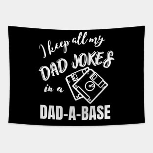 I keep all my Dad jokes in a dad-a-base, Dad joke funny design, Tapestry