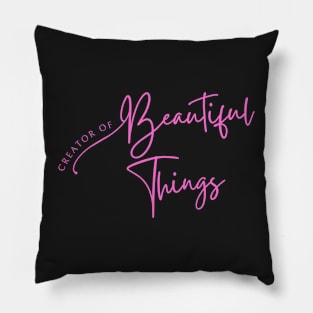 Creator of Beautiful Things - Hot Pink on Black Pillow