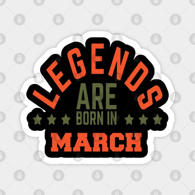 Legends Are Born in March Magnet by BambooBox