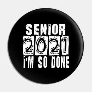 Senior 2021 So Done Pin