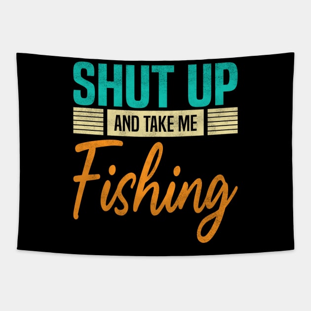 Shut Up And Take Me Fishing, Funny Fisherman fish Lovers Tapestry by BenTee