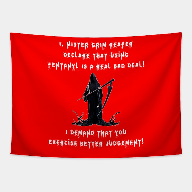 I, Mister Grim Reaper Declare That Using Fentanyl Is A Real Bad Deal! (DRK) Tapestry by USAGWarehouse