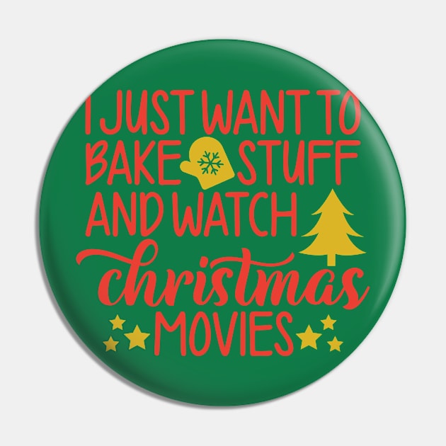 I just want to bake stuff and watch christmas movies - Funny Christmas Pin by igzine