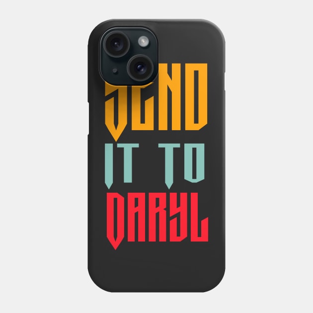 SEND IT TO DARYL Phone Case by rogergren