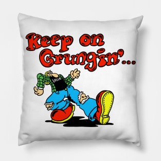 Keep on grungin' Pillow