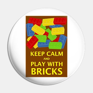 KEEP CALM AND PLAY WITH BRICKS Pin