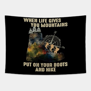 When Life Gives You Mountain Put On Your Boots And Hike Tapestry