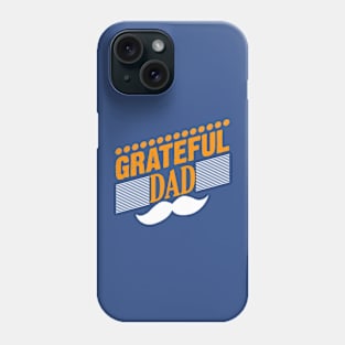 im the grateful dad ever Phone Case