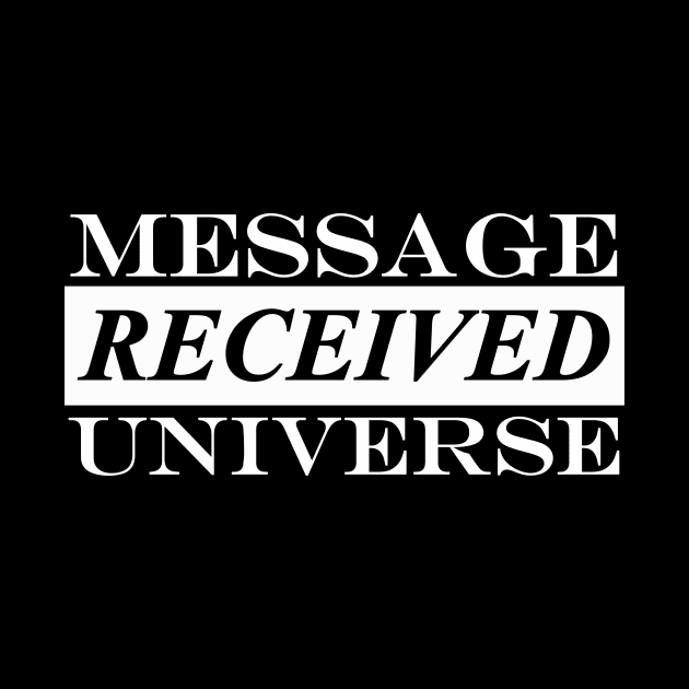 message received universe by NotComplainingJustAsking