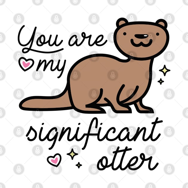 You Are My Significant Otter by VectorPlanet