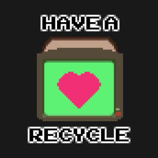 Have a <3 Recycle T-Shirt