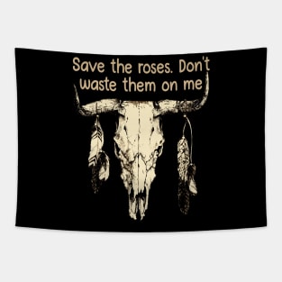 Save The Roses. Don't Waste Them On Me Music Bull-Skull Tapestry