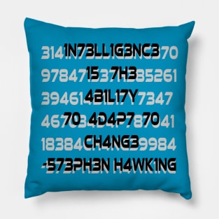 Intelligence is the Ability to Adapt to Change - Stephen Hawking Quote Pillow