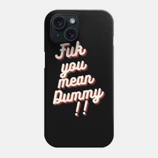 FUK YOU MEAN DUMMY BALTIMORE DESIGN Phone Case