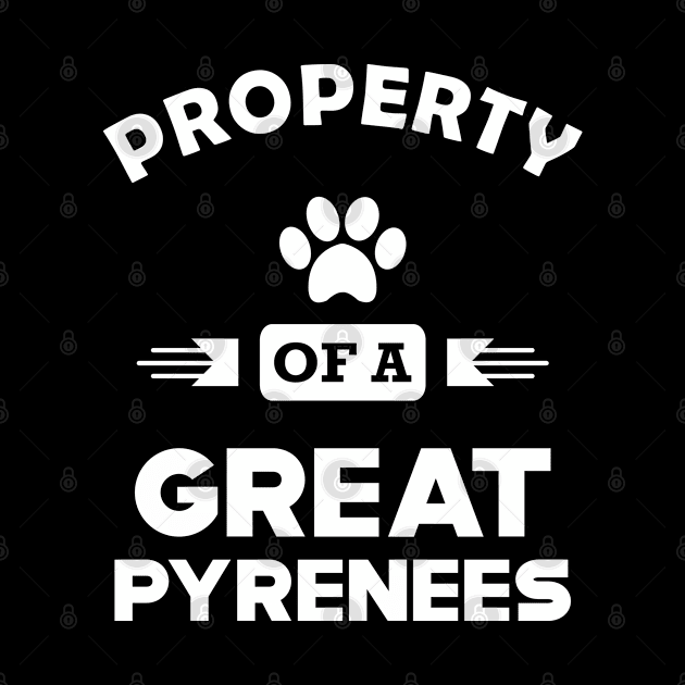 Great Pyrenees - Property of a great pyrenees by KC Happy Shop