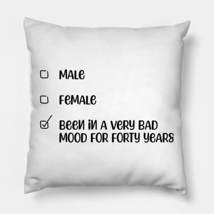 Been In A Very Bad Mood For Forty Years Pillow